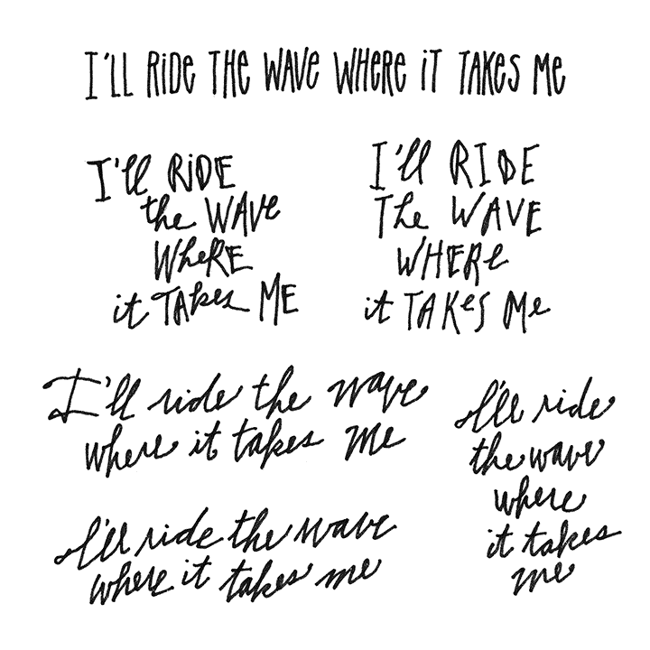 I'll ride the wave where it takes me (hand lettering)